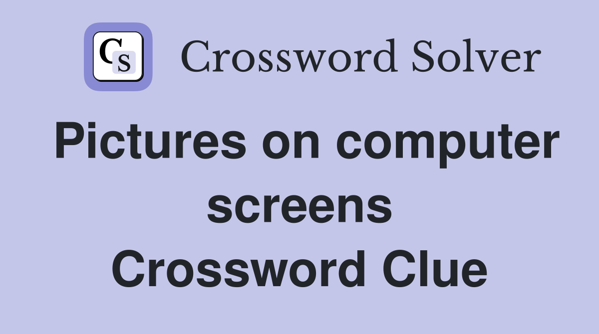 Pictures on computer screens Crossword Clue