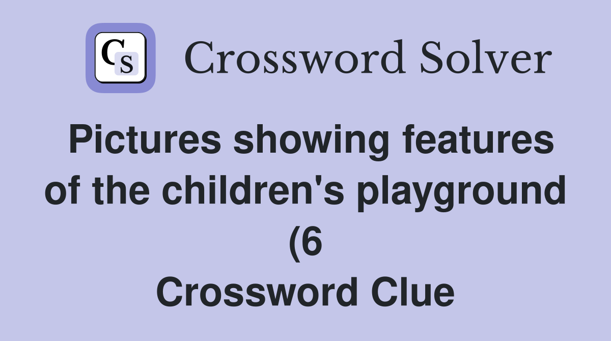 Pictures showing features of the children #39 s playground (6) Crossword Pictures showing features of the children #39 s playground (6) Crossword