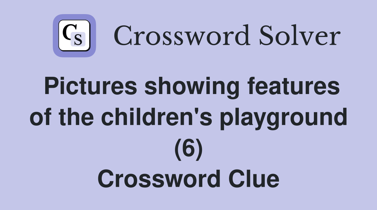 Pictures showing features of the children's playground (6) - Crossword ...