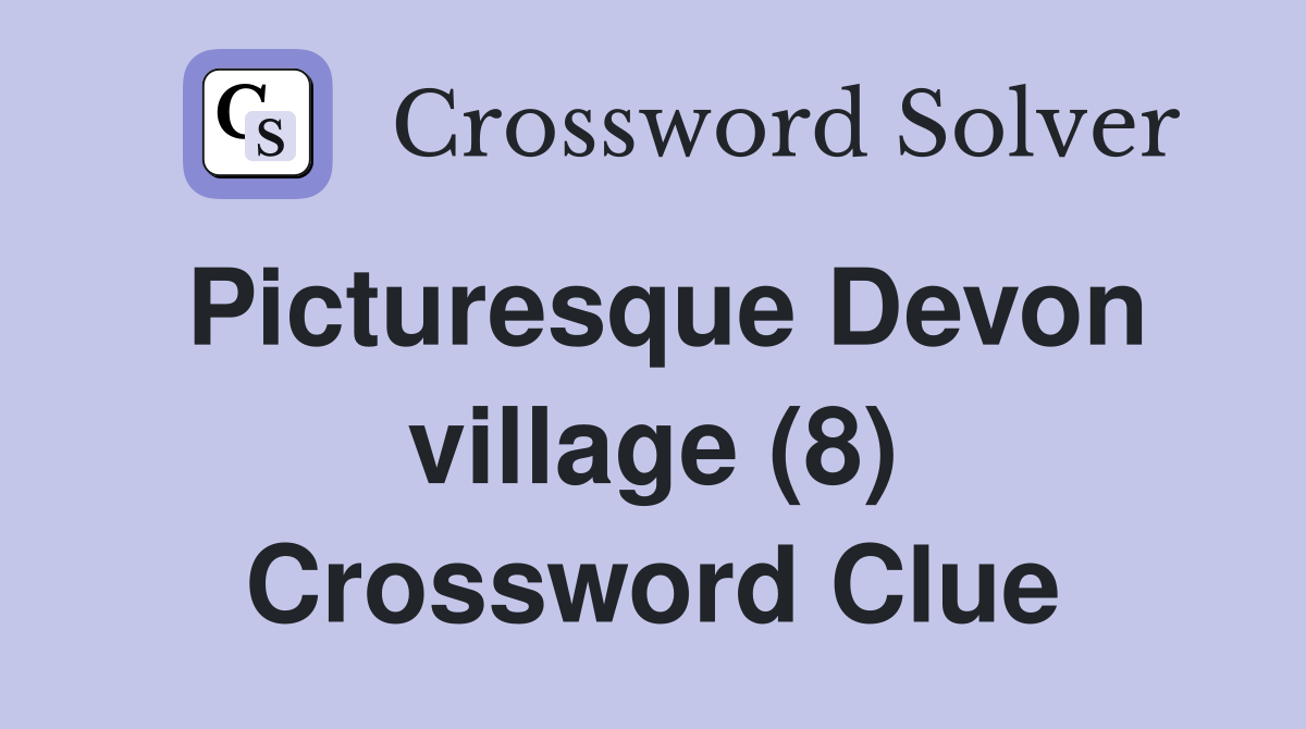 Picturesque Devon village (8) Crossword Clue
