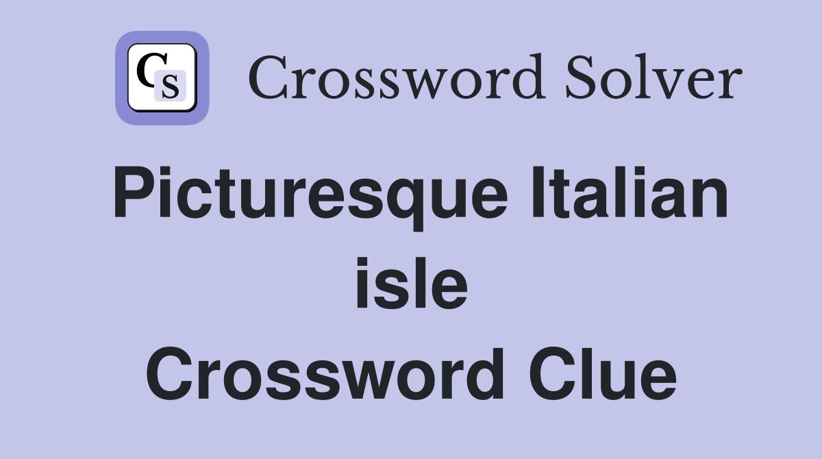 Picturesque Italian isle Crossword Clue