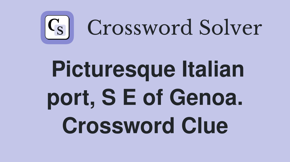 Picturesque Italian port, S E of Genoa. Crossword Clue