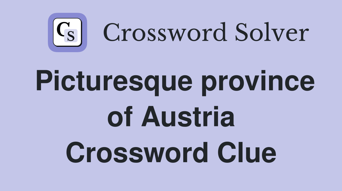 Picturesque province of Austria Crossword Clue