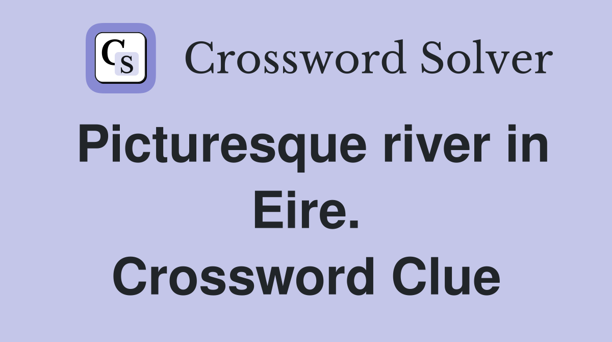 Picturesque river in Eire. Crossword Clue