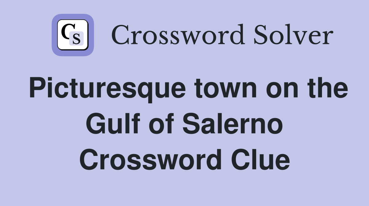 Picturesque town on the Gulf of Salerno Crossword Clue