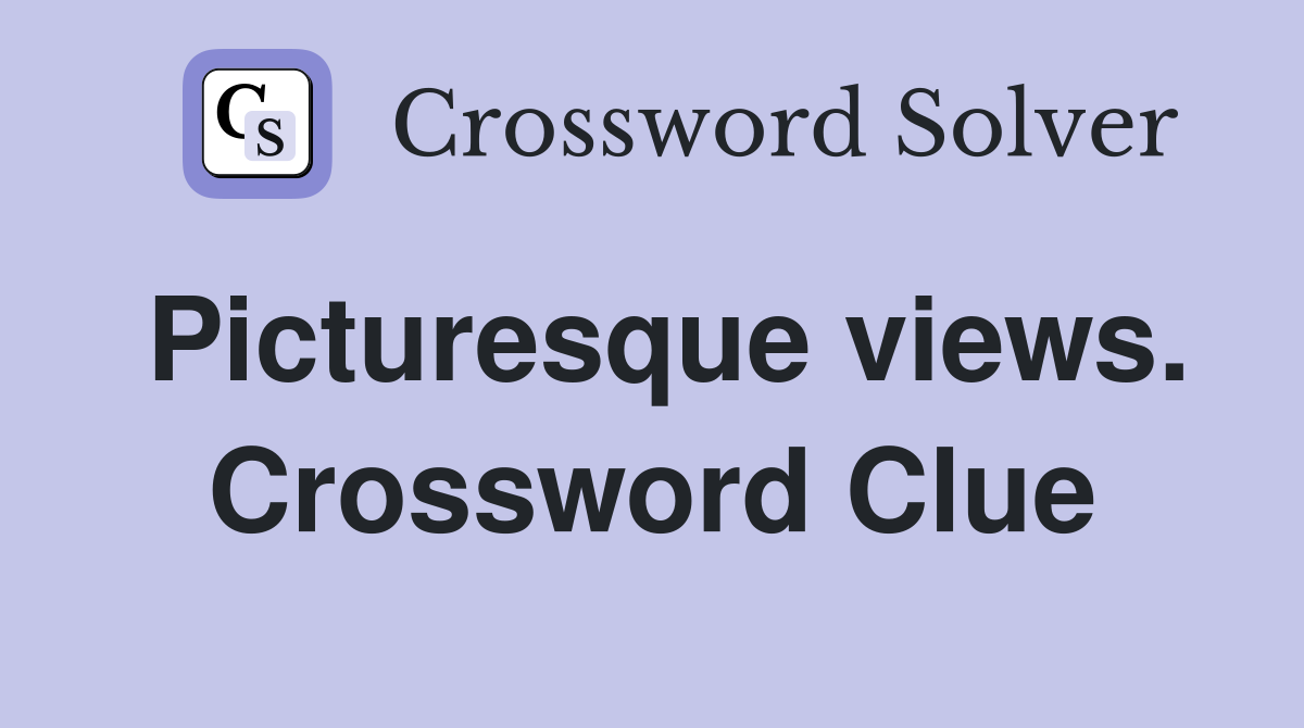 Picturesque views. Crossword Clue