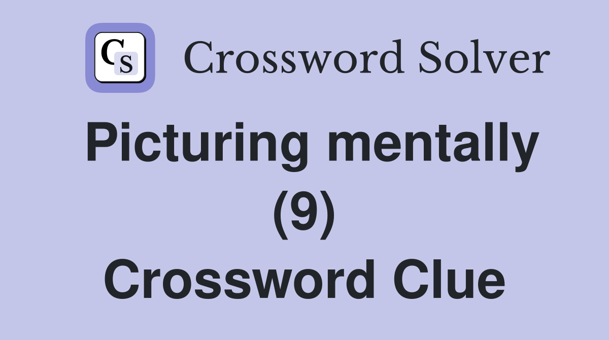 Picturing mentally (9) Crossword Clue