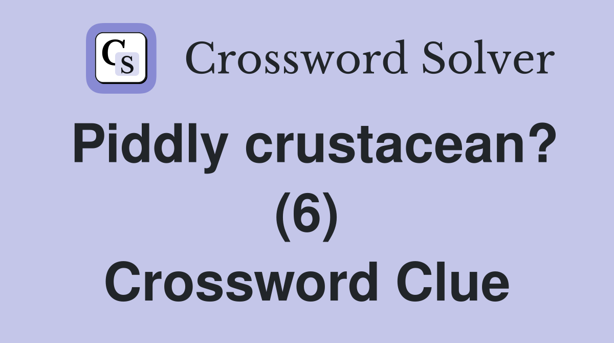 Piddly crustacean? (6) Crossword Clue