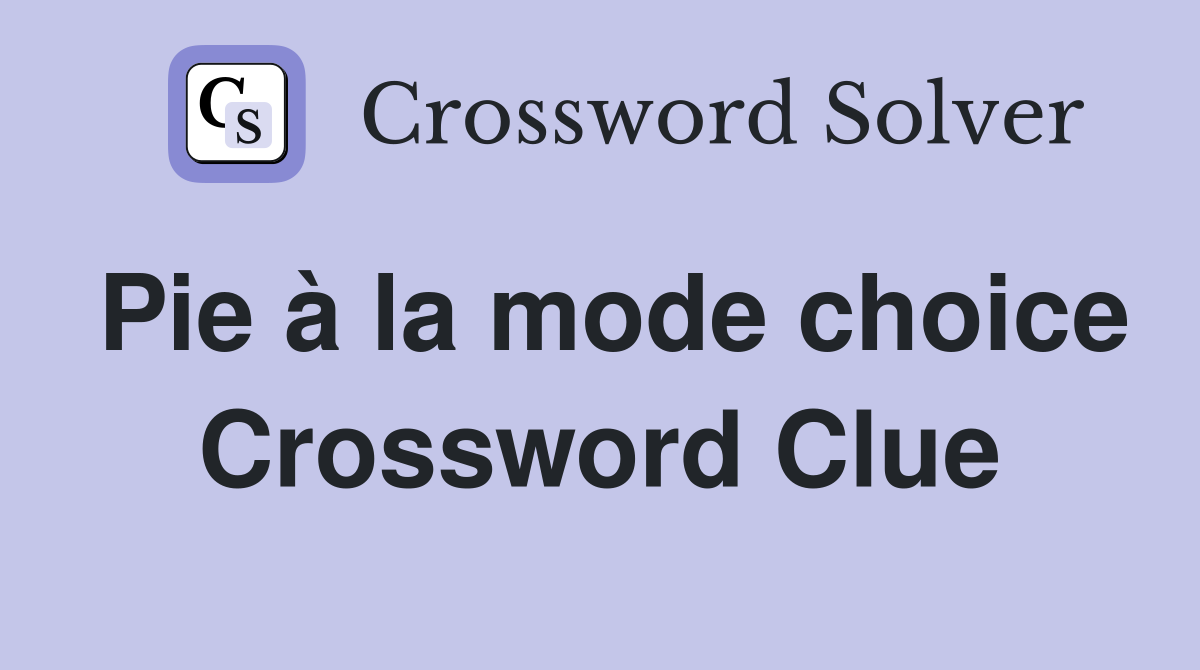 Pie à la mode choice Crossword Clue
