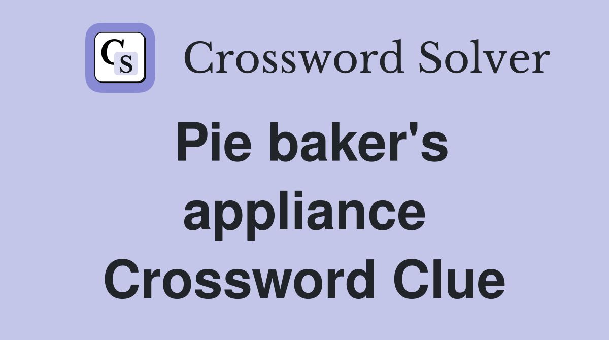 Pie baker's appliance Crossword Clue