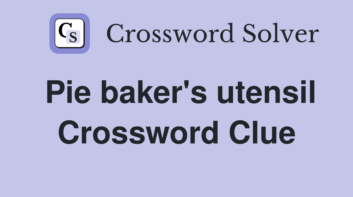 Pie baker's utensil Crossword Clue