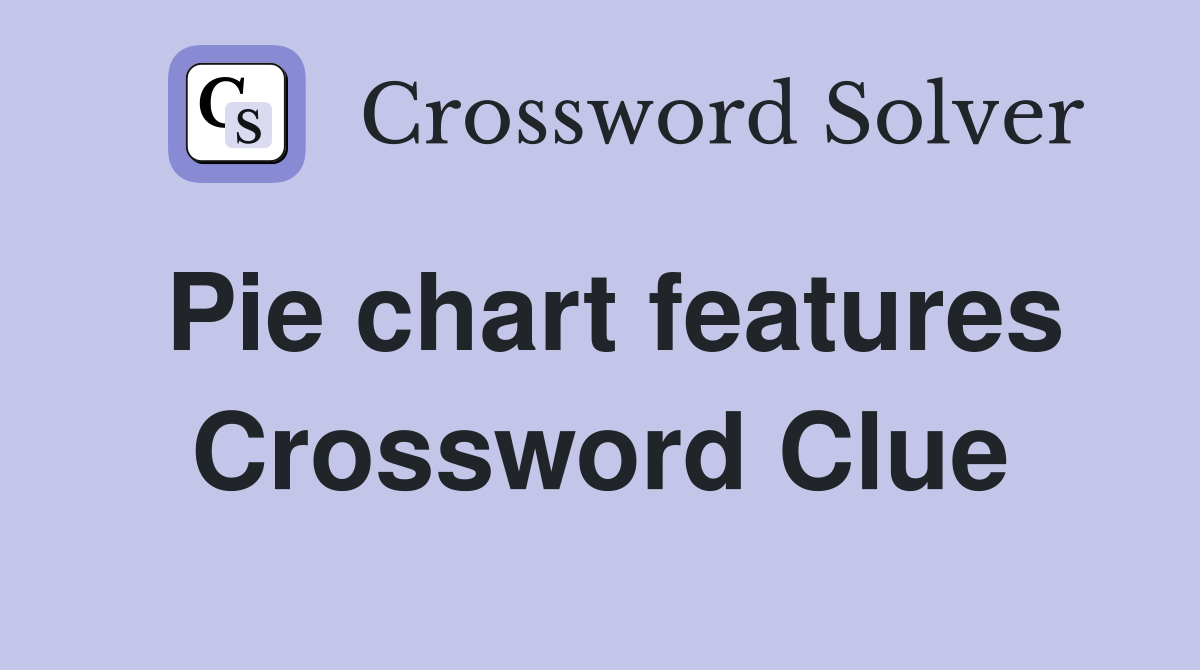 Pie chart features Crossword Clue