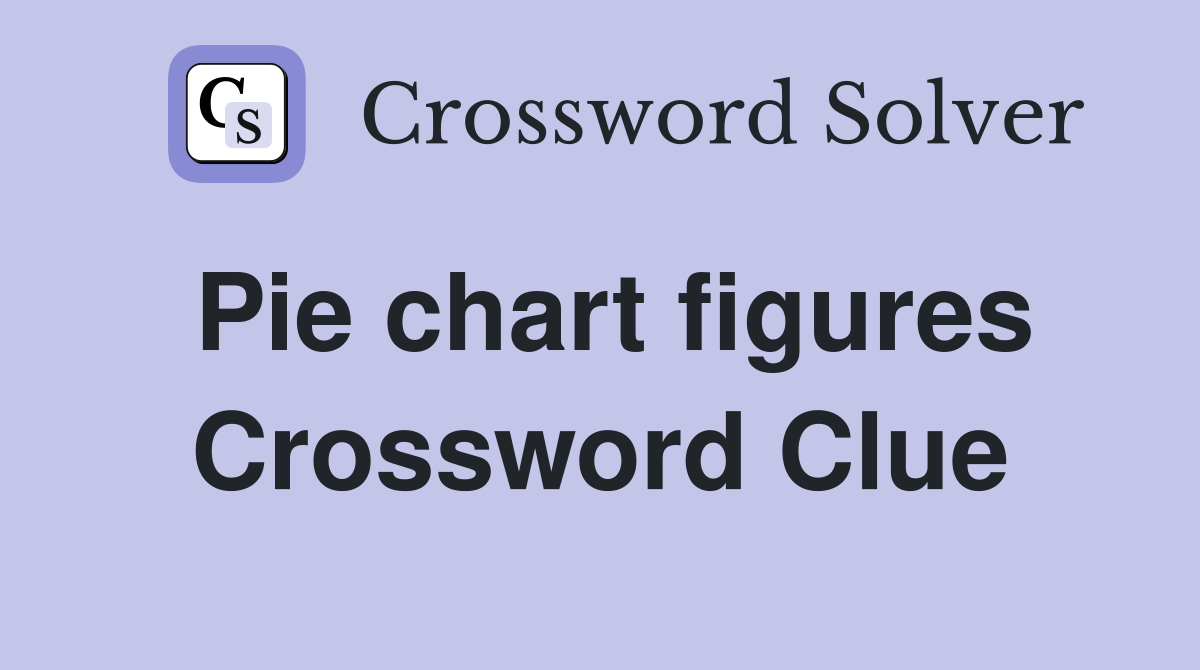 Pie chart figures Crossword Clue