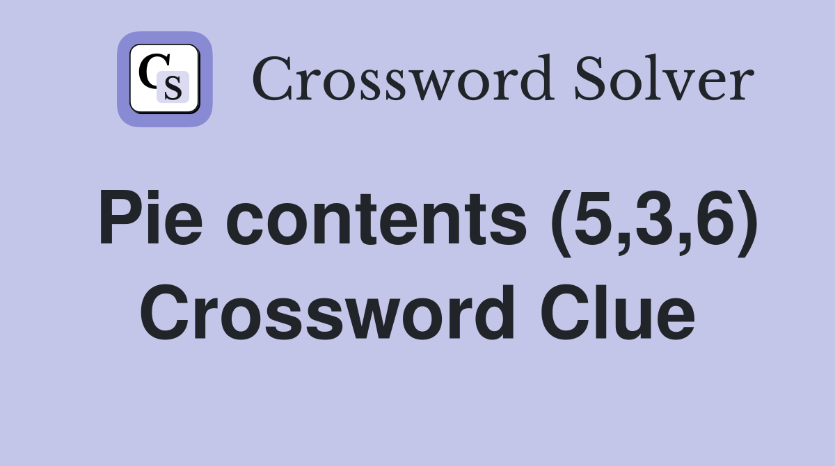 Pie contents (5,3,6) Crossword Clue