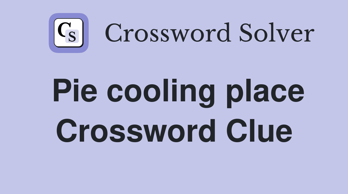 Pie cooling place Crossword Clue