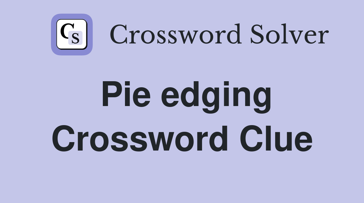 Pie edging Crossword Clue