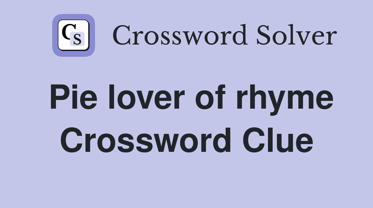 Pie lover of rhyme Crossword Clue