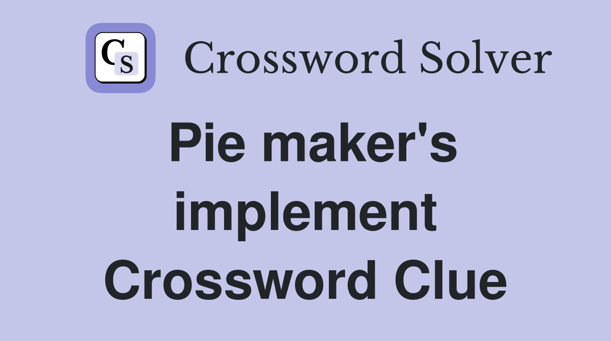 Pie maker's implement Crossword Clue