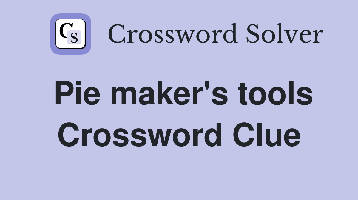 Pie maker's tools Crossword Clue