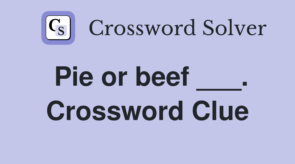 Pie or beef ___. Crossword Clue