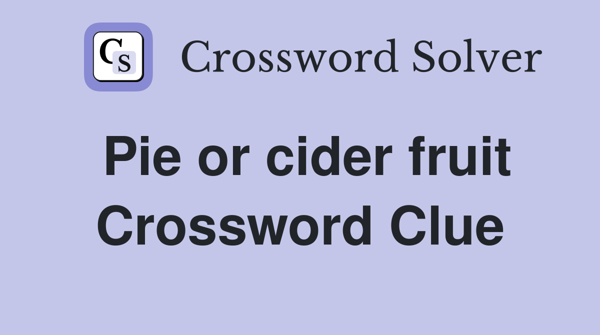 Pie or cider fruit Crossword Clue
