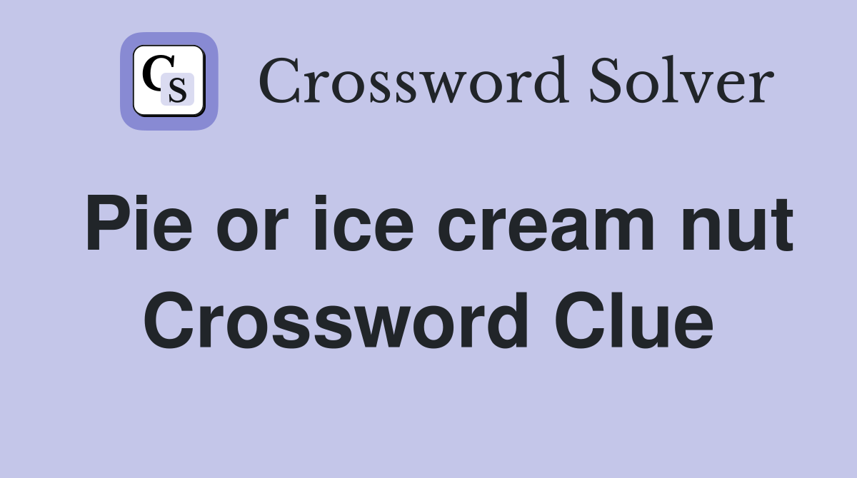Pie or ice cream nut Crossword Clue