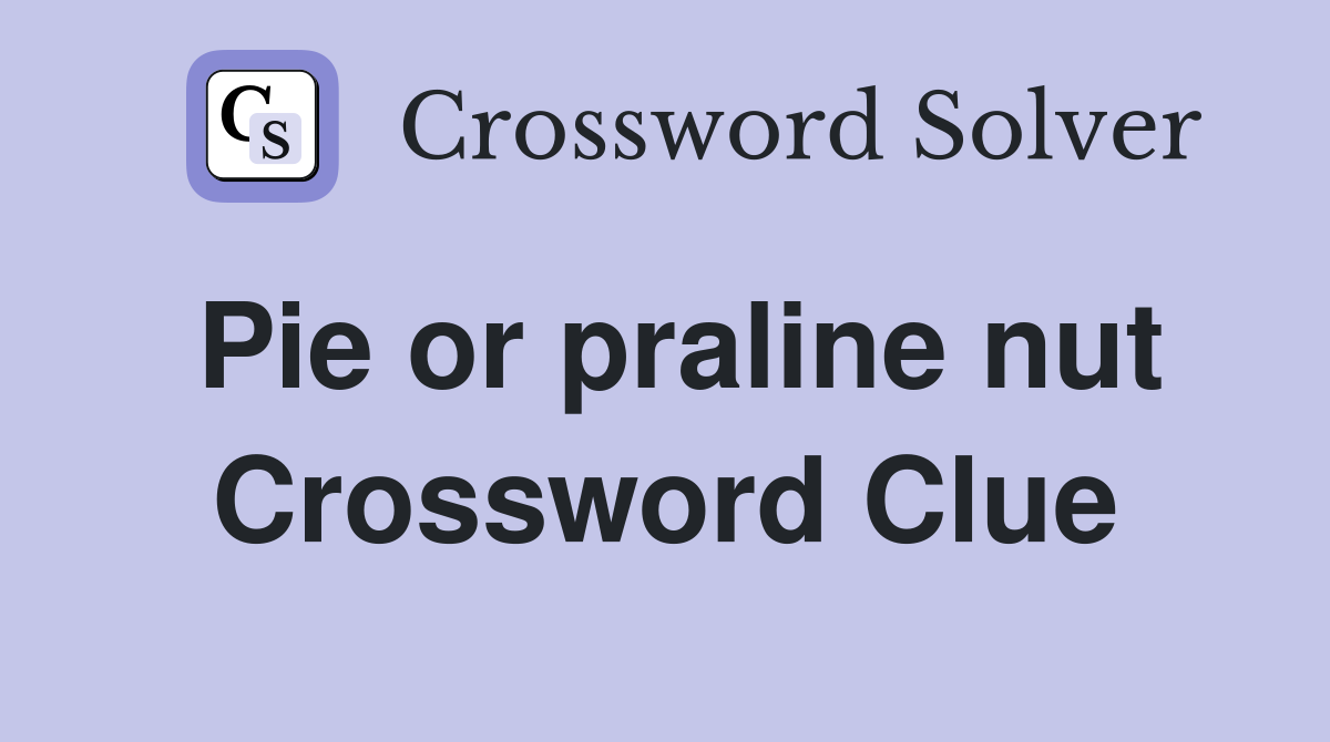 Pie or praline nut Crossword Clue