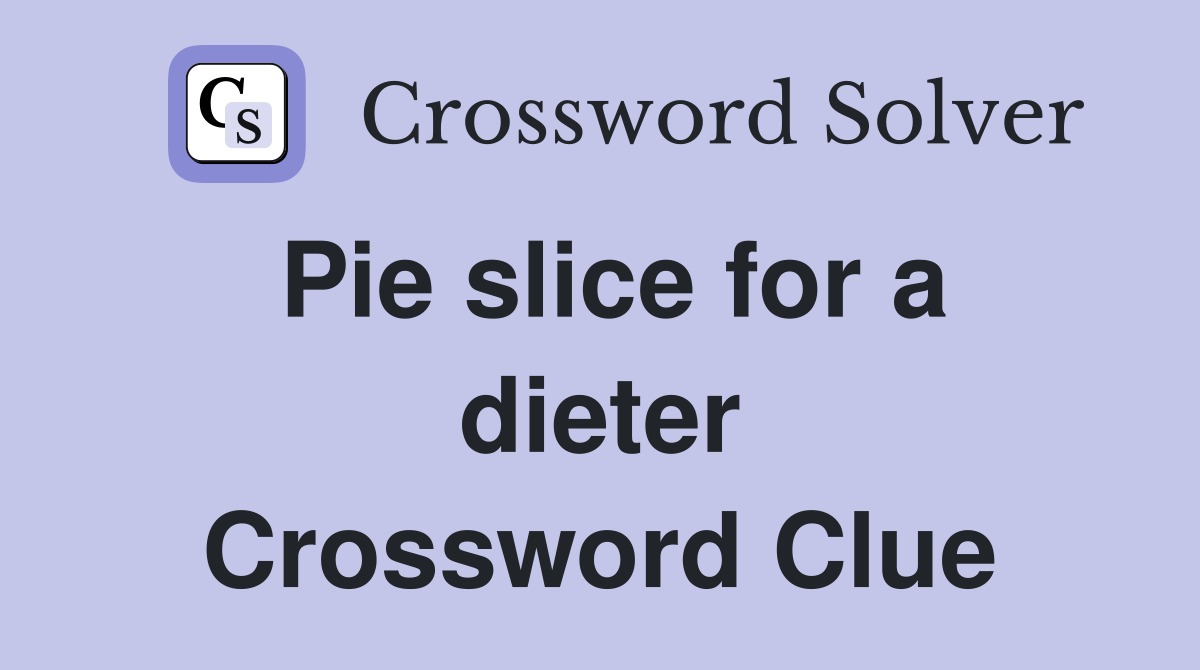 Pie slice for a dieter Crossword Clue