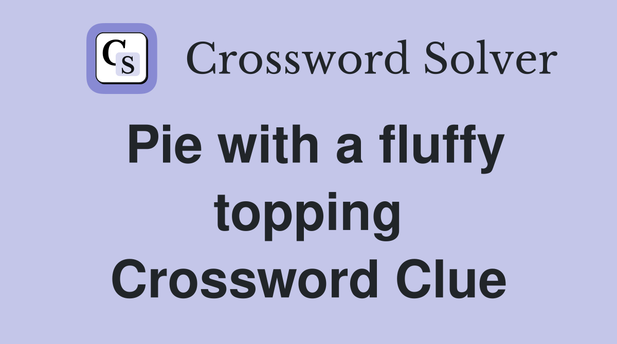 Pie with a fluffy topping Crossword Clue