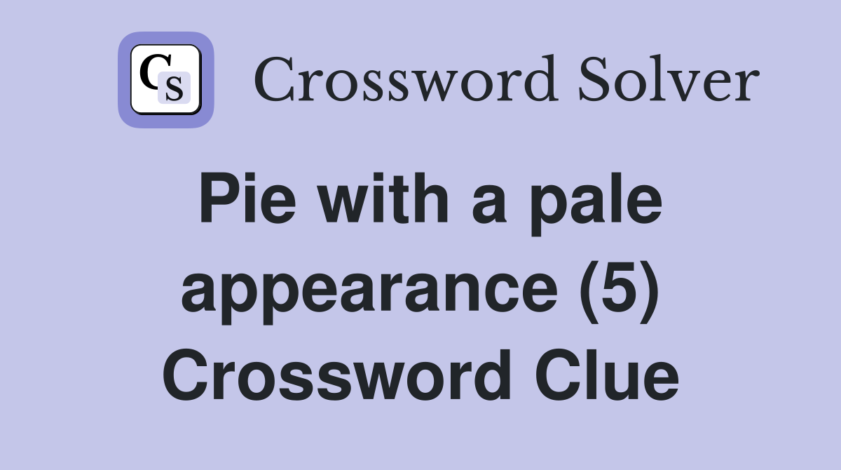 Pie with a pale appearance (5) Crossword Clue