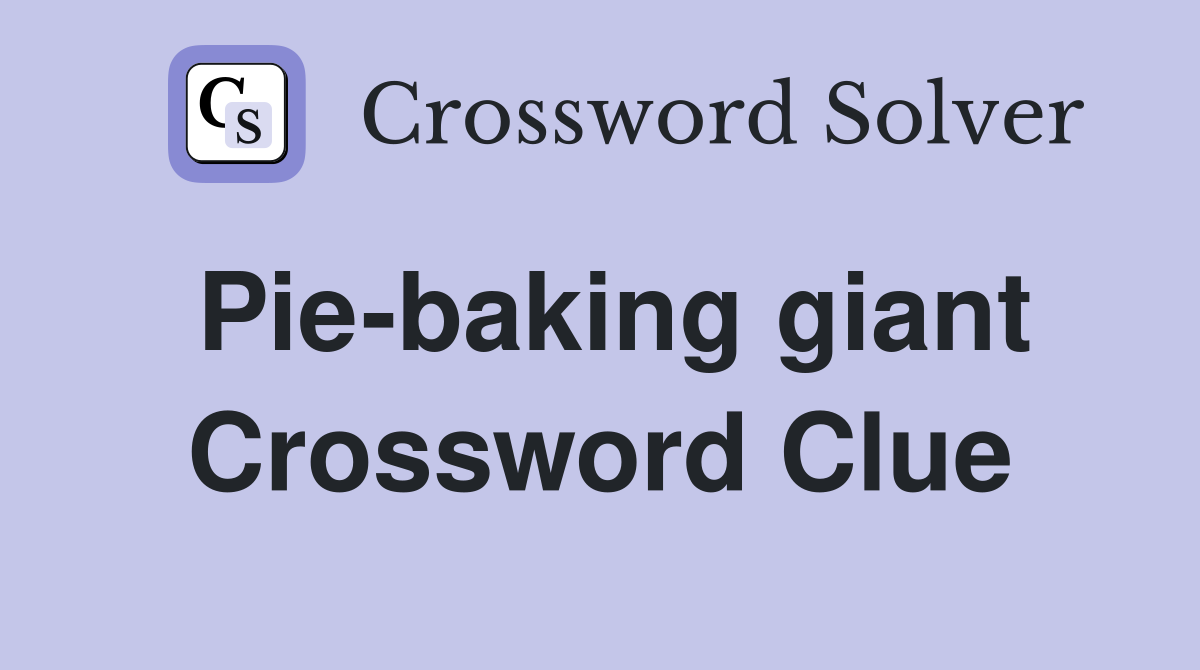 Pie-baking giant Crossword Clue