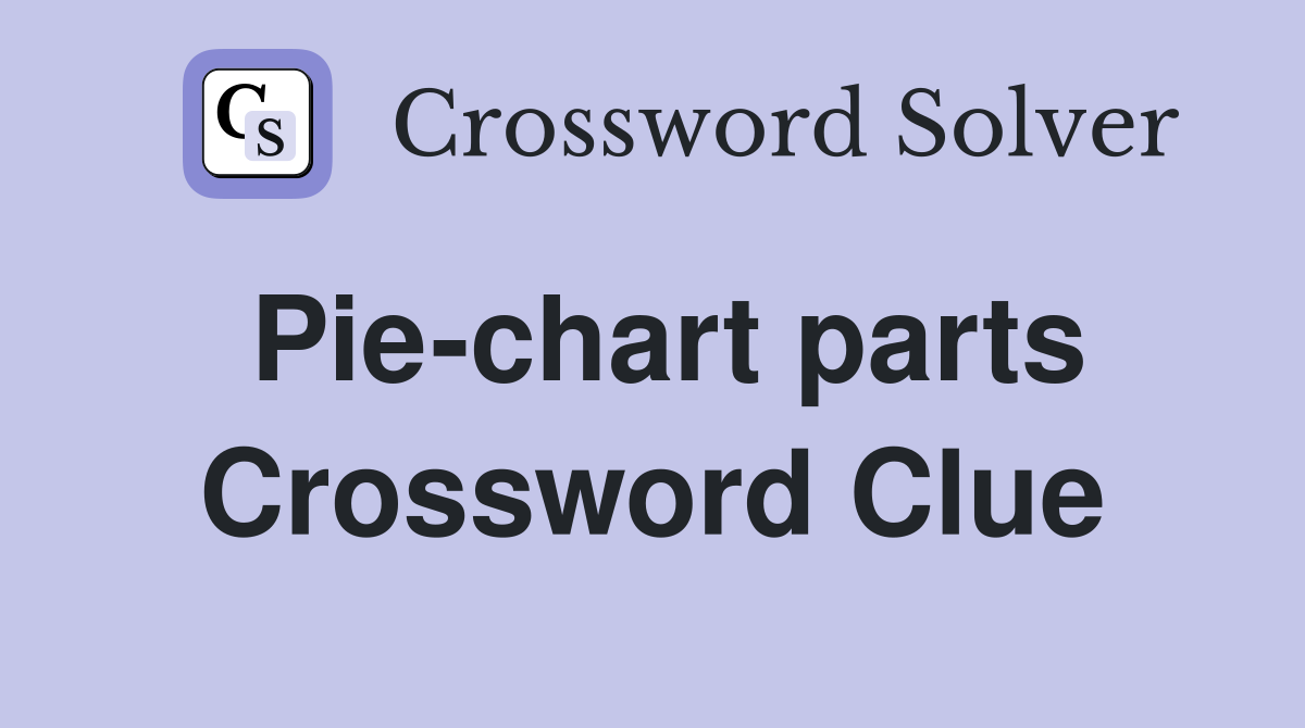 Pie-chart parts Crossword Clue