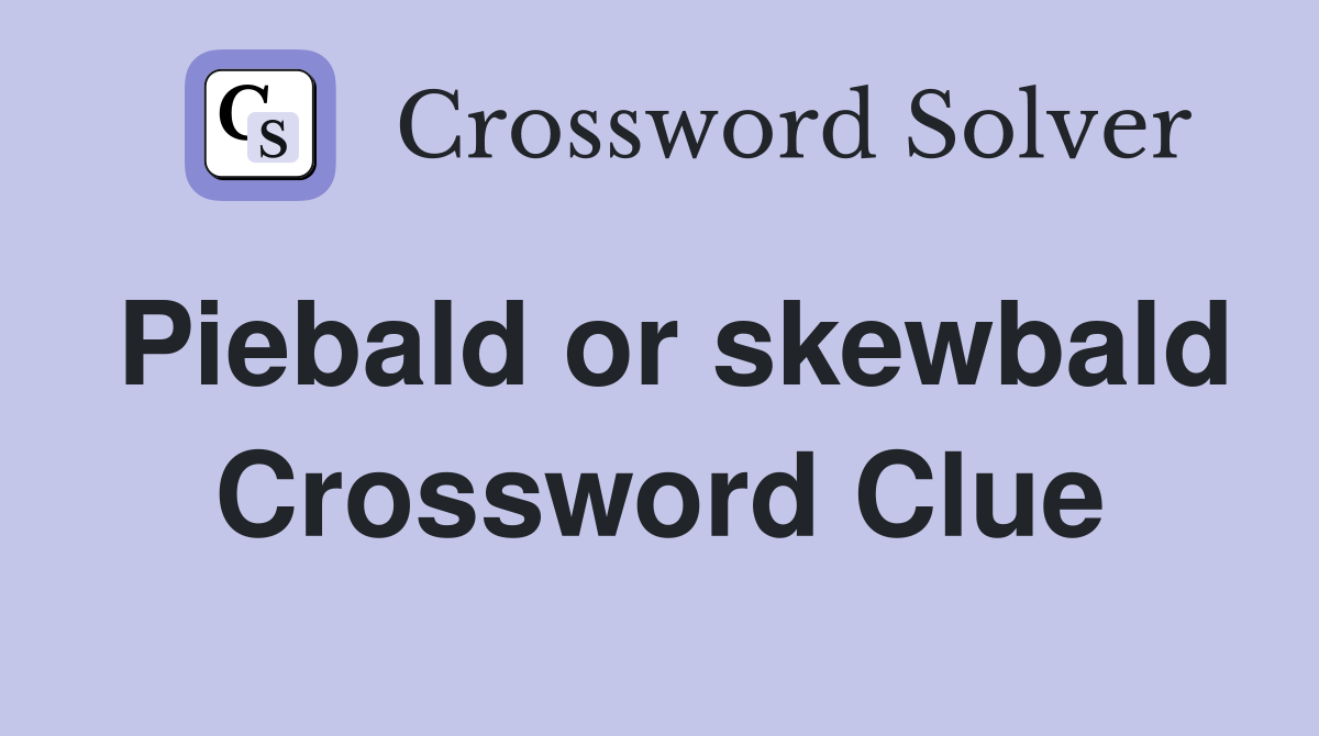 Piebald or skewbald Crossword Clue