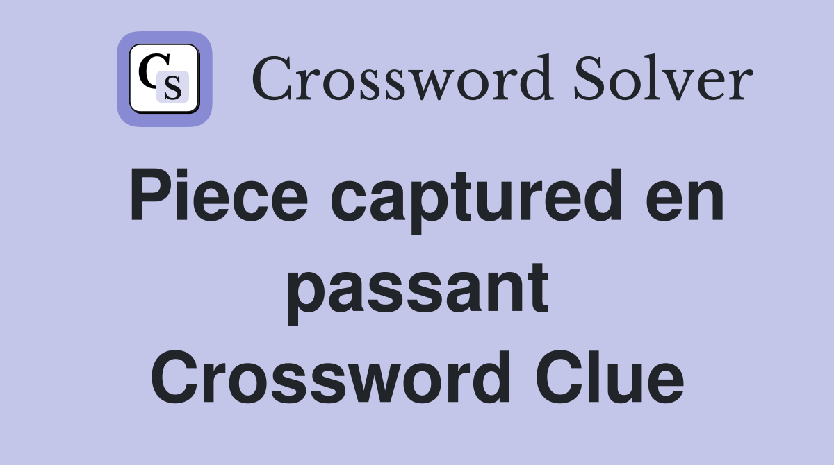 Piece captured en passant Crossword Clue