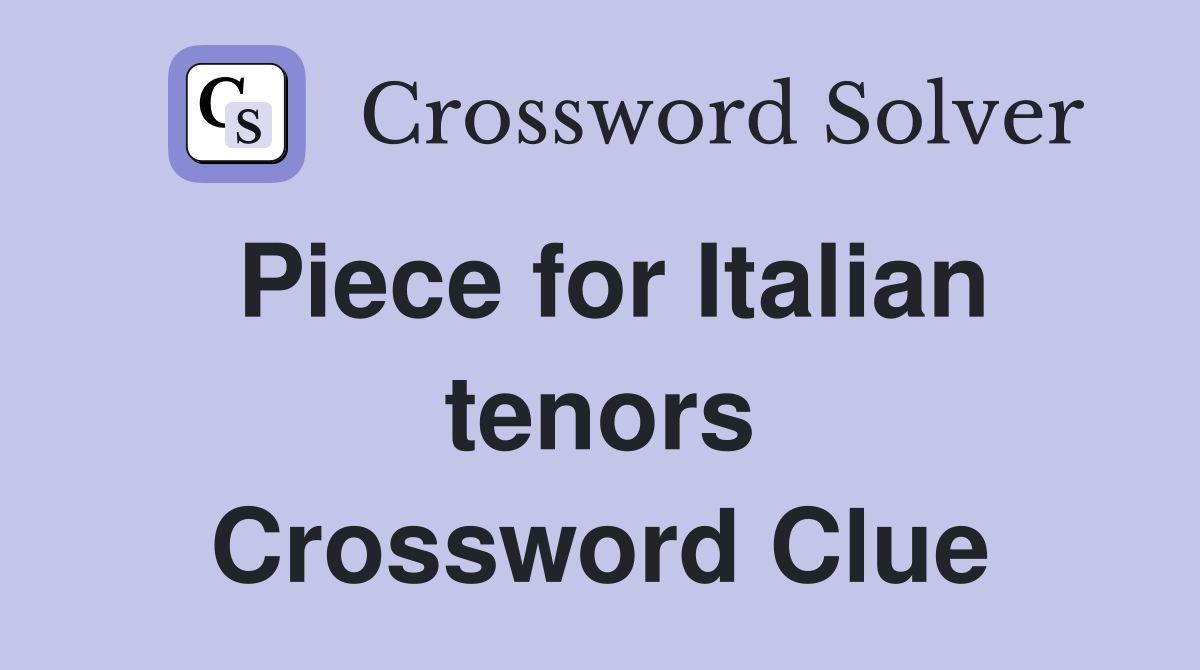 Piece for Italian tenors Crossword Clue