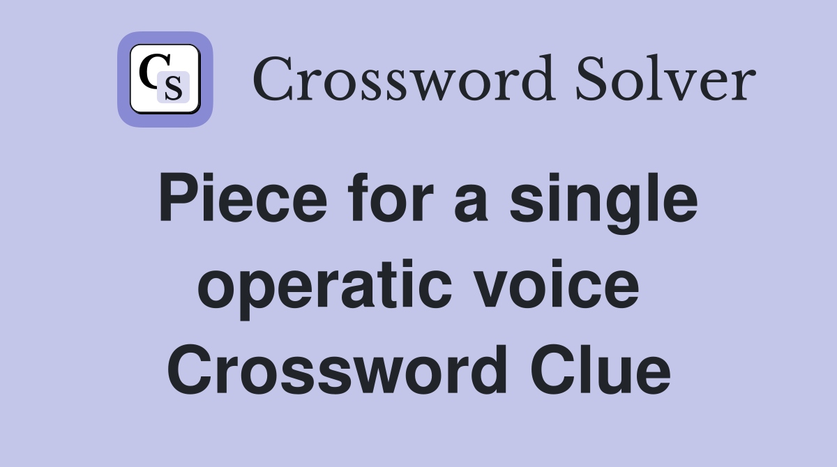 Piece for a single operatic voice Crossword Clue
