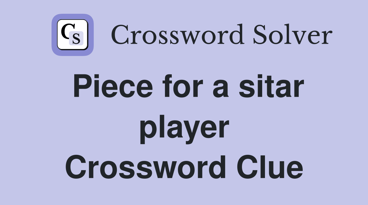 Piece for a sitar player Crossword Clue