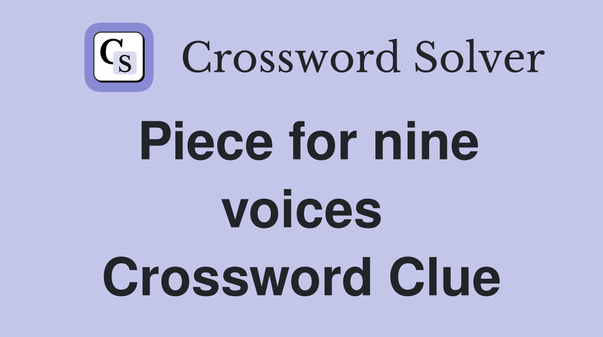 Piece for nine voices Crossword Clue