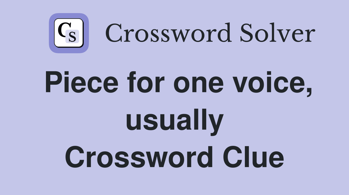 Piece for one voice, usually Crossword Clue