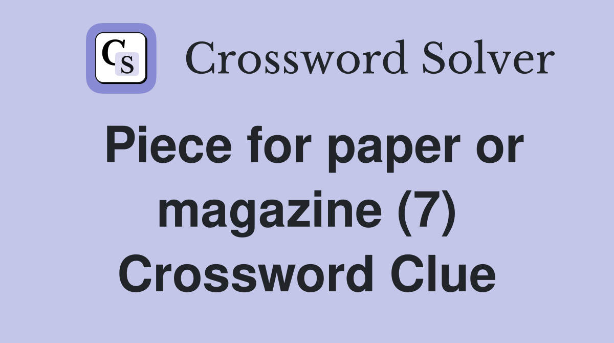Piece for paper or magazine (7) Crossword Clue