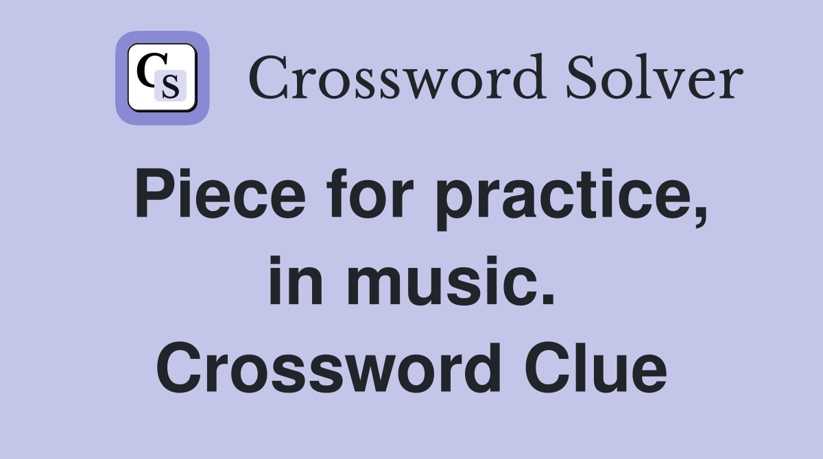 Piece for practice, in music. Crossword Clue