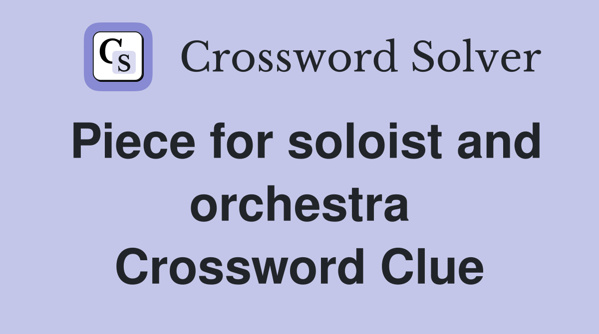 Piece for soloist and orchestra Crossword Clue