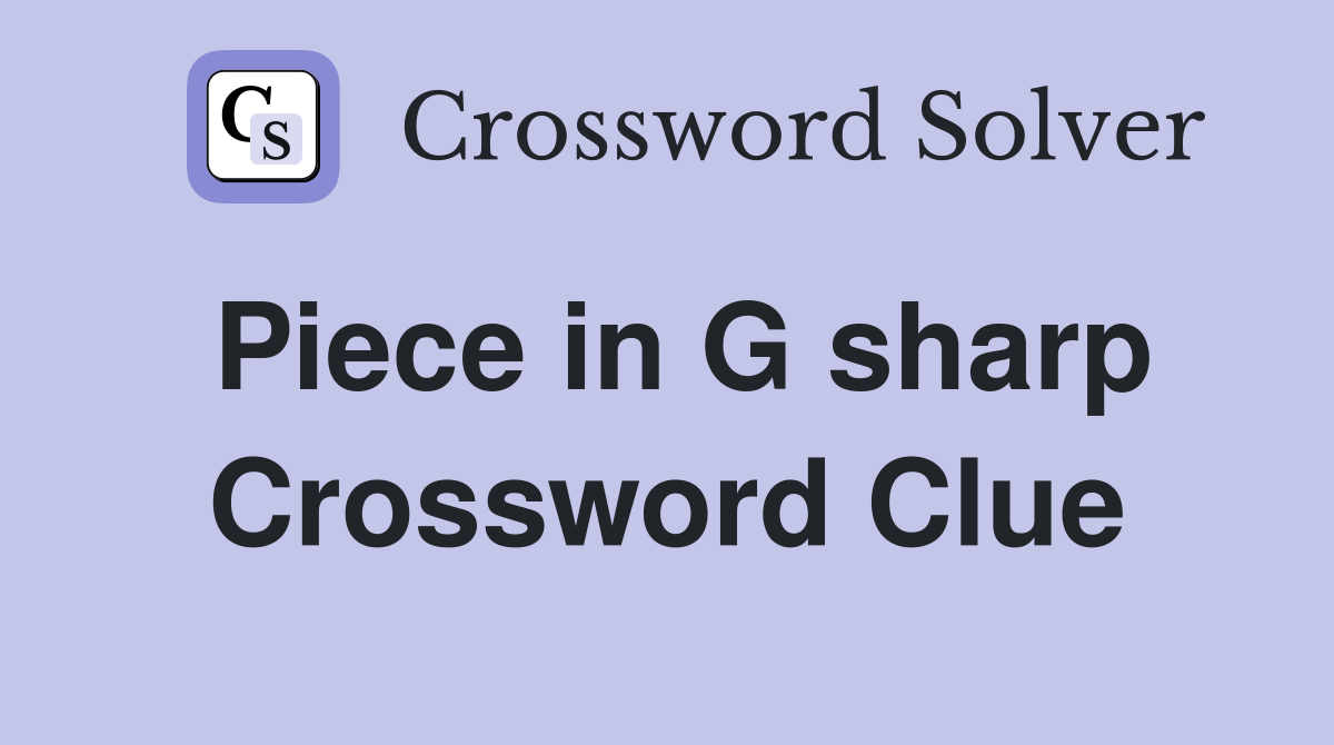 Piece in G sharp Crossword Clue