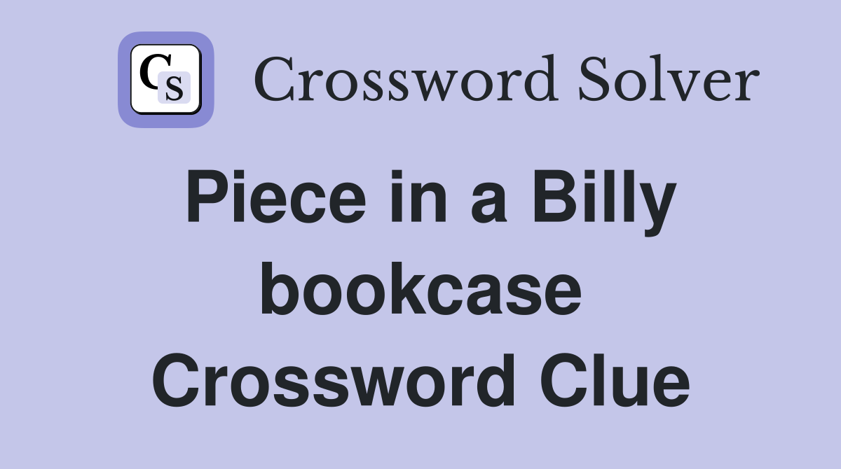 Piece in a Billy bookcase Crossword Clue