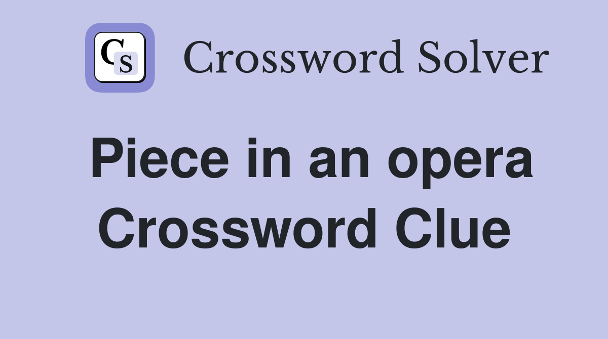 Piece in an opera Crossword Clue