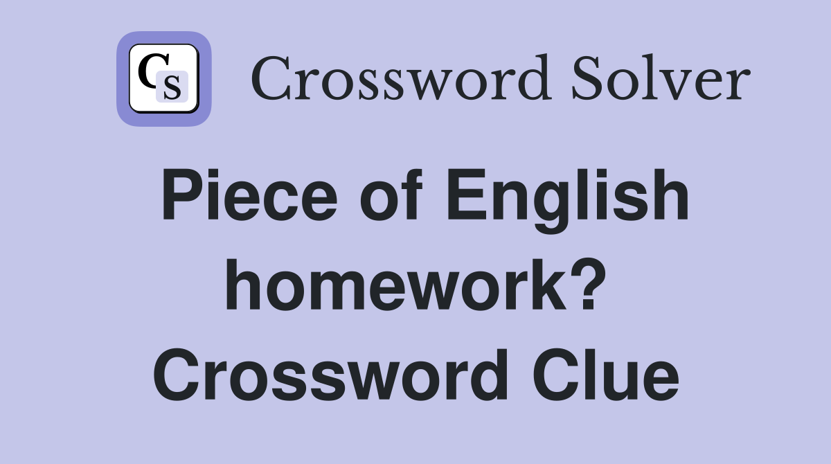 Piece of English homework? Crossword Clue