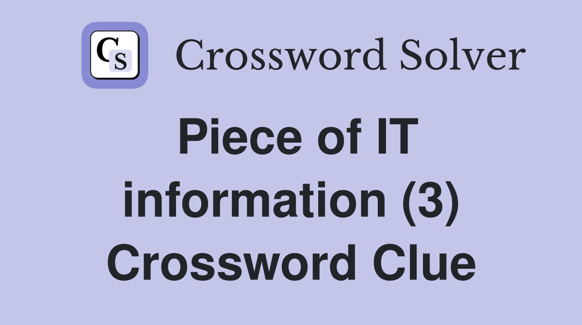 Piece of IT information (3) Crossword Clue