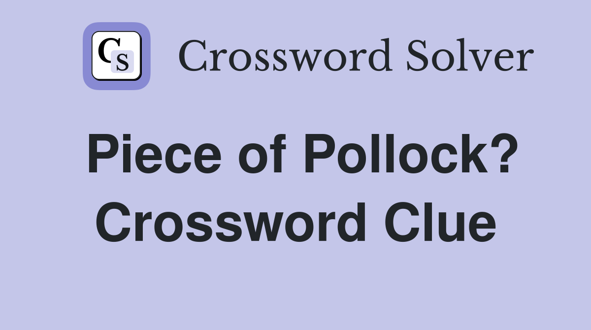 Piece of Pollock? Crossword Clue