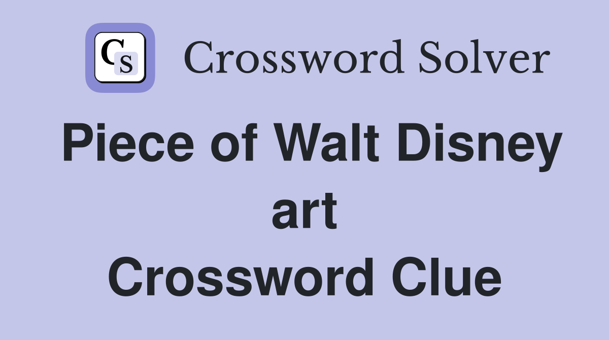 Piece of Walt Disney art Crossword Clue