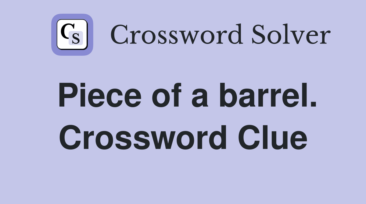 Piece of a barrel. Crossword Clue